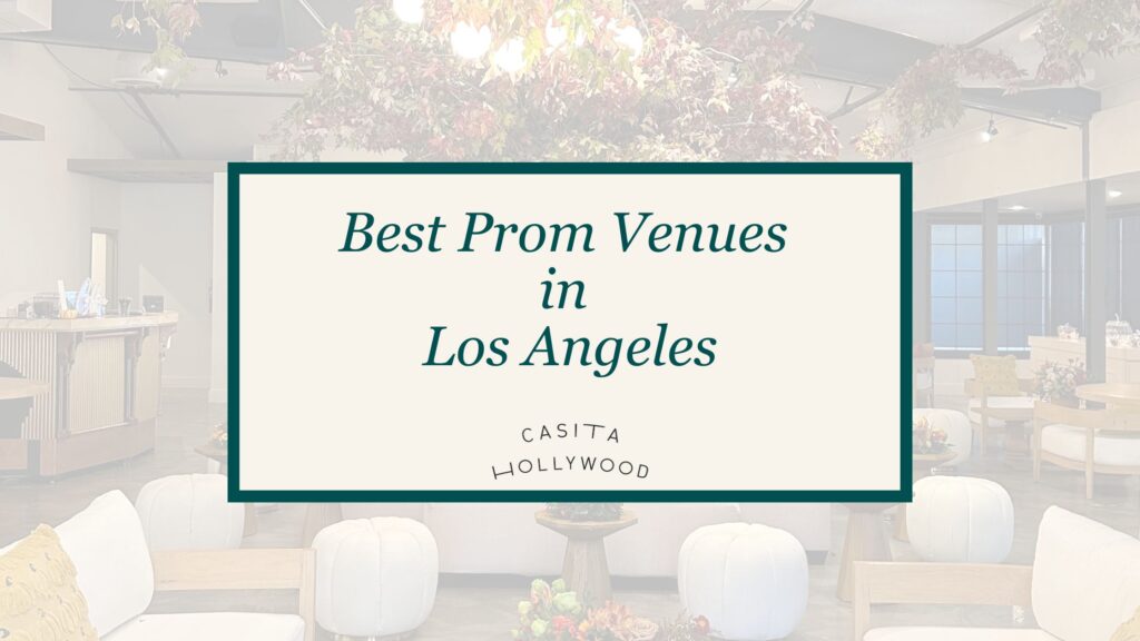 Best Prom Venues in Los Angeles Casita Hollywood